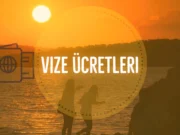 vize ucretleri ne kadar