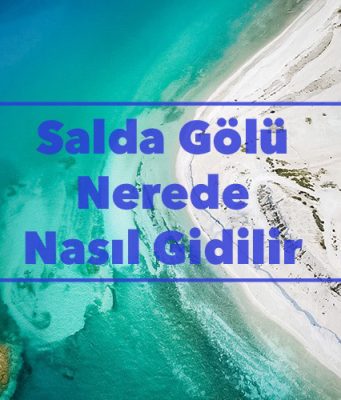 Salda Gölü Nerede 📍 Salda’ya Nasıl Gidilir salda nerede