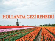 Hollanda Gezi Rehberi hollanda-gezi-rehberi