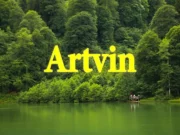 artvin gezilecek yerler