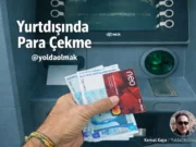 Yurtdışında nasıl para çekilir