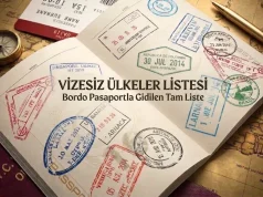 Vizesiz Ülkeler Listesi 2026: Bordo Pasaportla Gidilen Tam Liste 2026 yılı vizesiz ülkeler listesi ve bordo pasaport damgaları