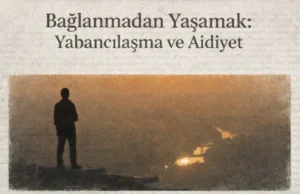 Aidiyet ve Yabancılaşma