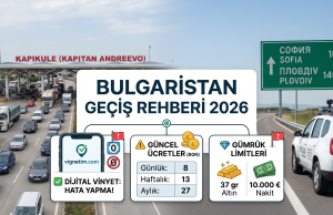 Bulgaristan Geçiş Rehberi: Vinyet ücretleri, sınır kapıları ve gümrük kuralları hakkında kapsamlı görsel rehber.